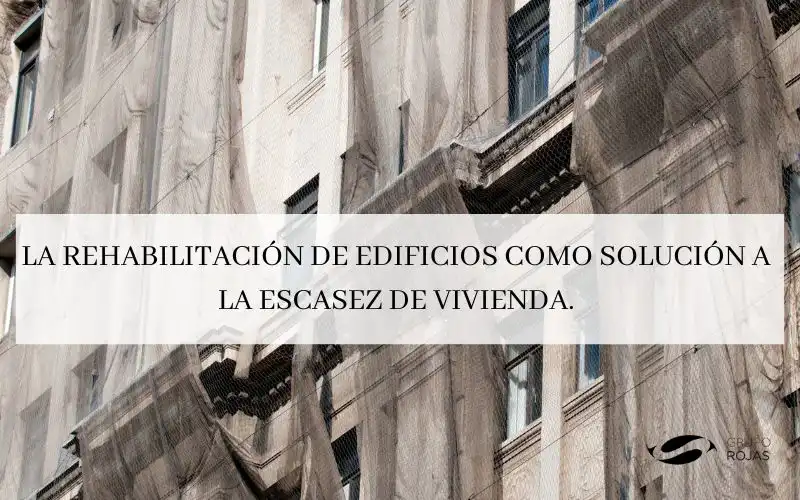 La rehabilitación de edificios como solución a la escasez de vivienda.